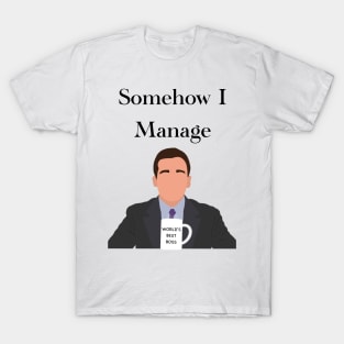 The office Michael Scott somehow I manage quote T-Shirt